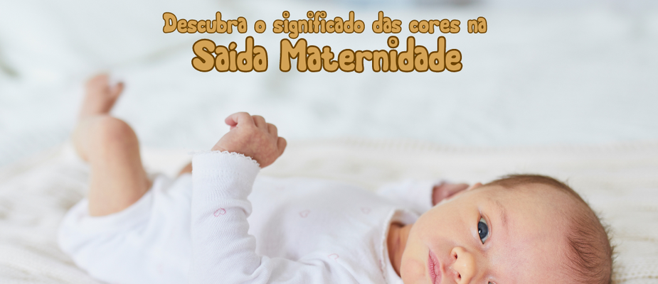 Descubra o Significado das Cores na Saída Maternidade Descubra o Significado das Cores na Saída Maternidade